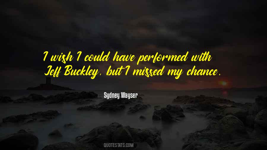 I Missed My Chance Quotes #581600
