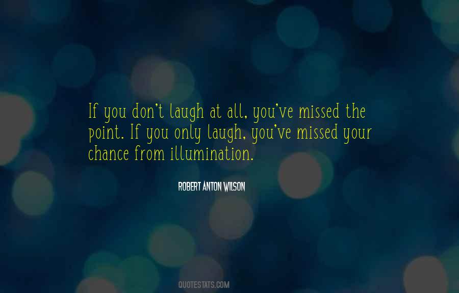 I Missed My Chance Quotes #740070