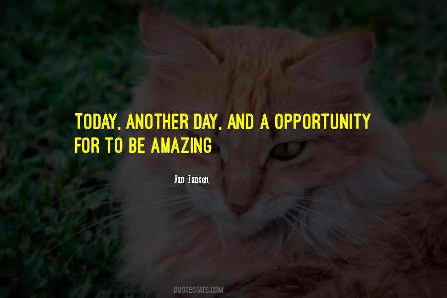 Another Day Another Opportunity Quotes #1638696