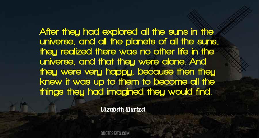 Not Alone In The Universe Quotes #374402