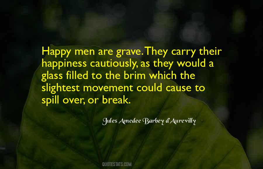 Some Cause Happiness Wherever They Go Quotes #1842306