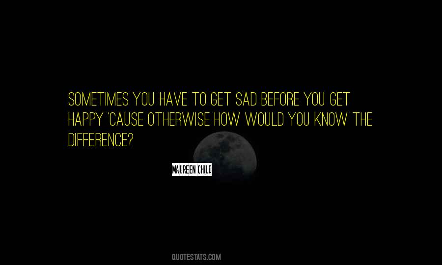 Some Cause Happiness Wherever They Go Quotes #412346