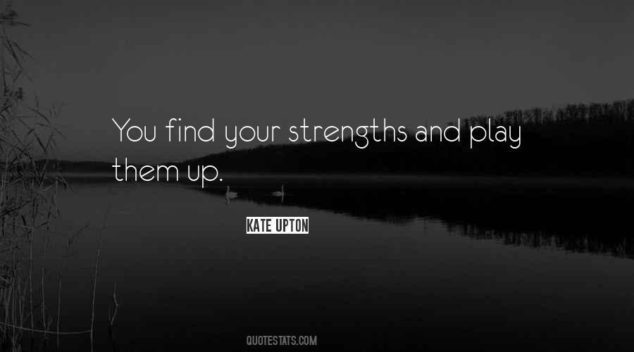 Play To Your Strengths Quotes #648736