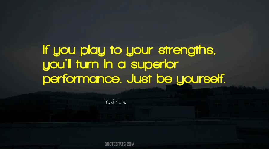 Play To Your Strengths Quotes #866069