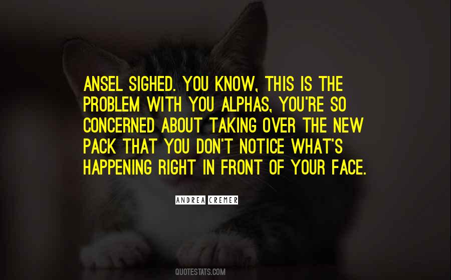 What Is Your Problem Quotes #1119191