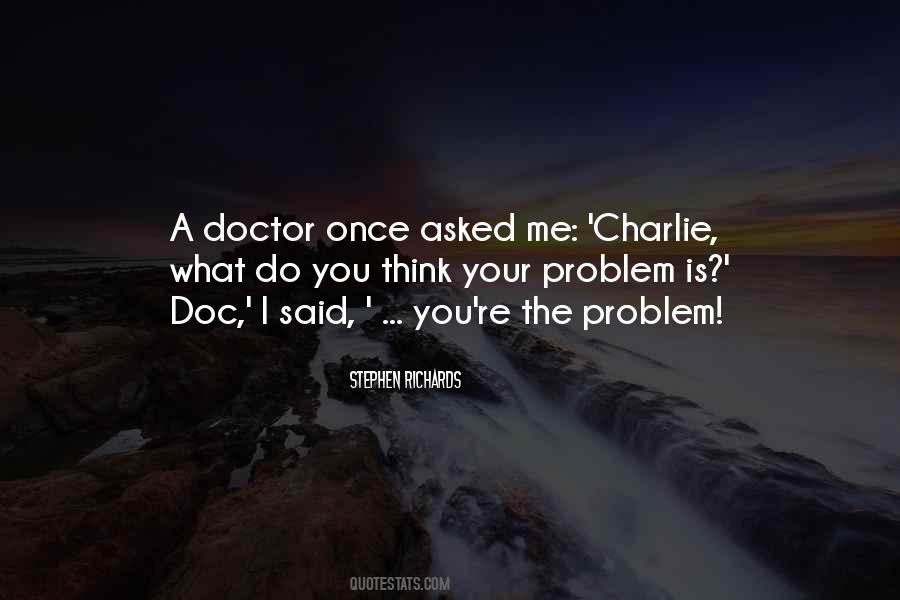 What Is Your Problem Quotes #1446058