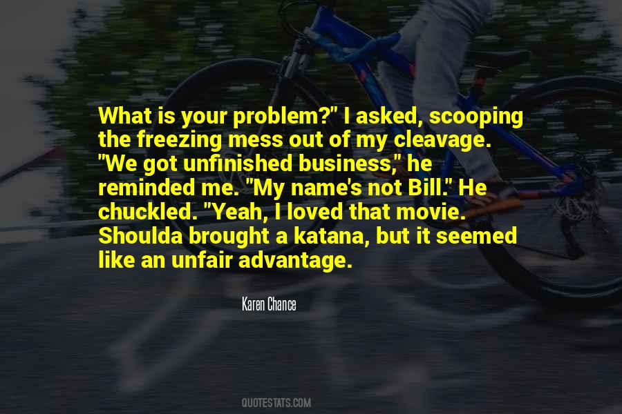 What Is Your Problem Quotes #1808049