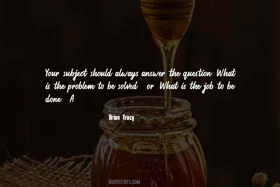 What Is Your Problem Quotes #828068