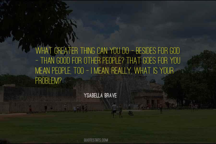 What Is Your Problem Quotes #83093