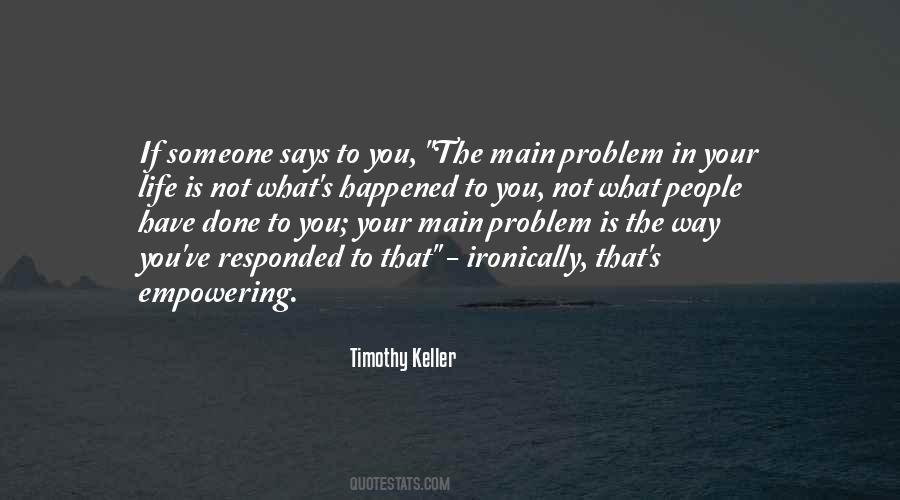 What Is Your Problem Quotes #937802