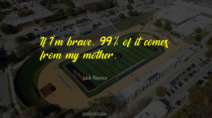 Mother Brave Quotes #701075