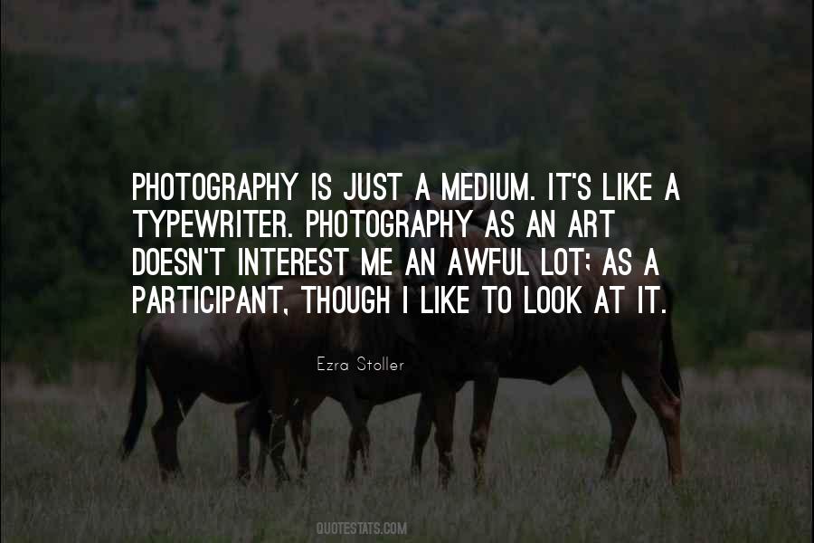 Photography Is An Art Quotes #1009463