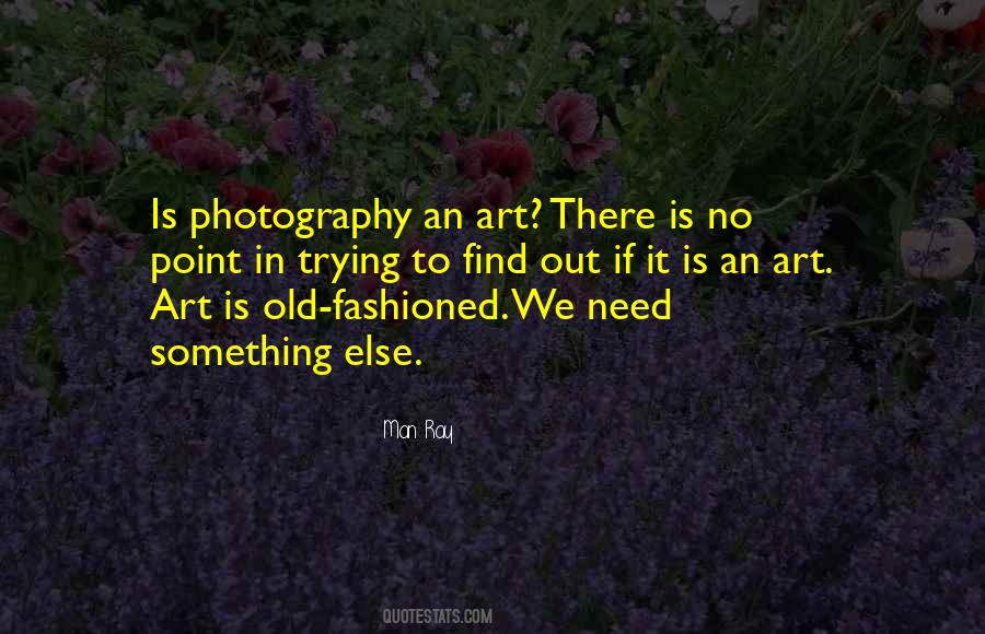 Photography Is An Art Quotes #1036592