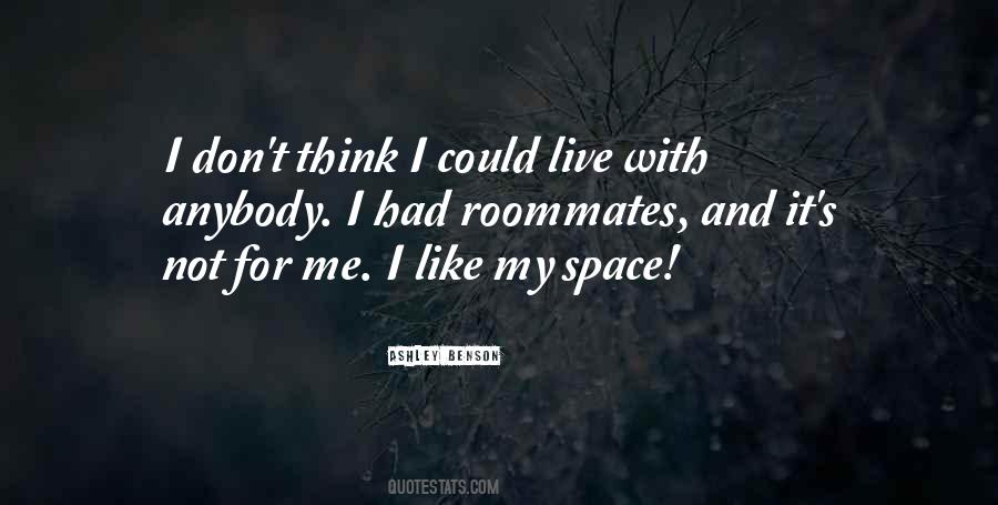 I Like My Space Quotes #1356899