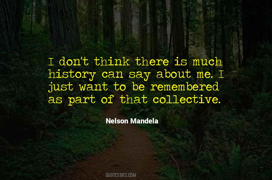 I Just Want To Be Remembered Quotes #1004779