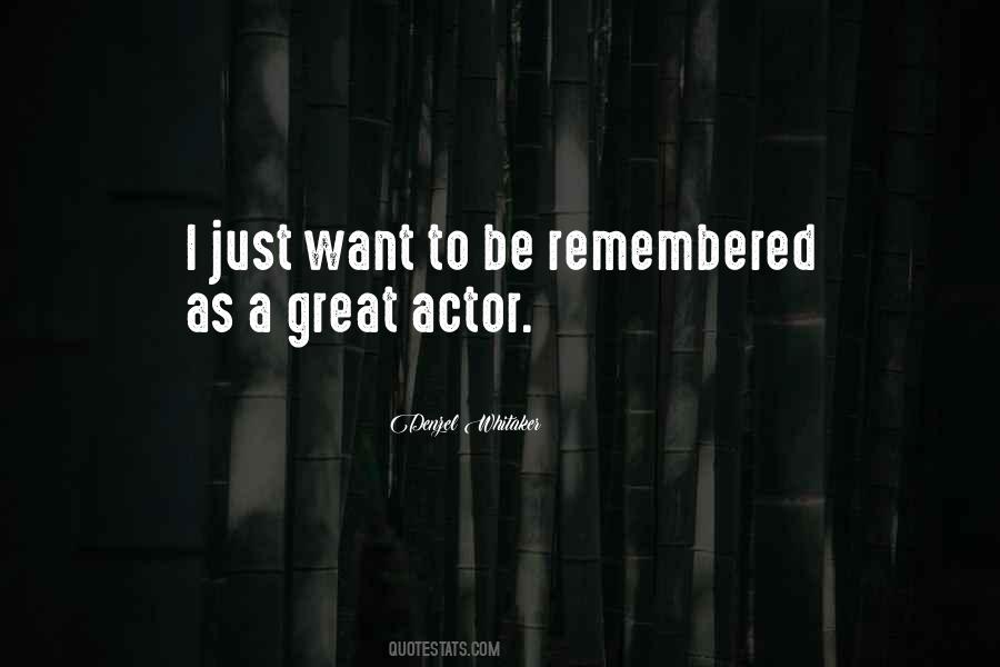 I Just Want To Be Remembered Quotes #1845792