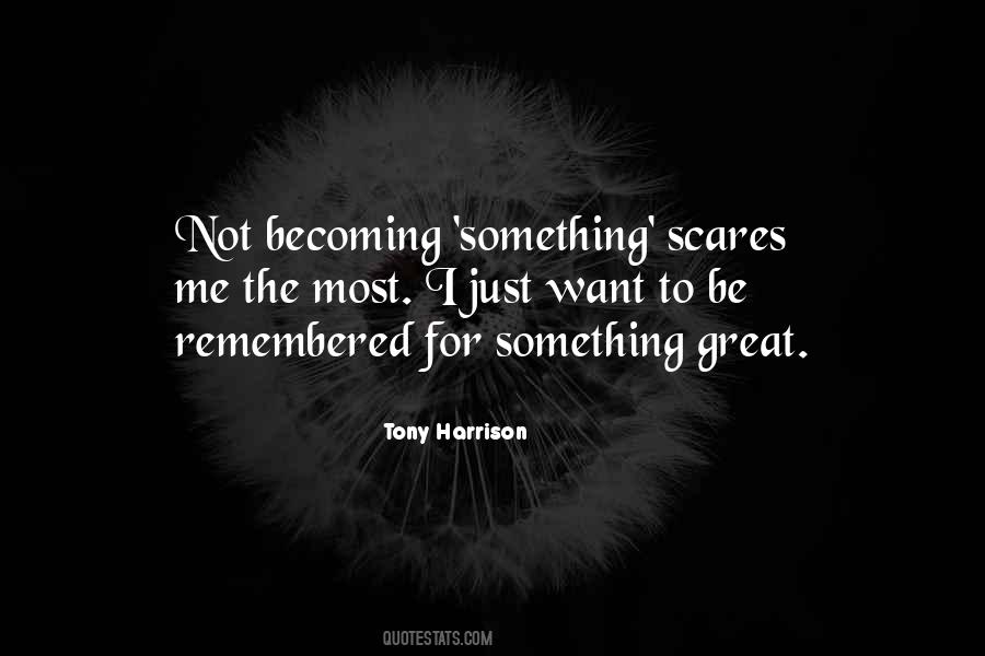 I Just Want To Be Remembered Quotes #691268