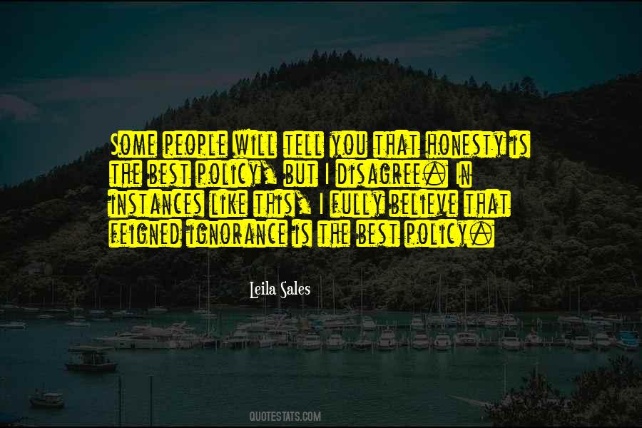 Ignorance Is The Best Policy Quotes #1167432