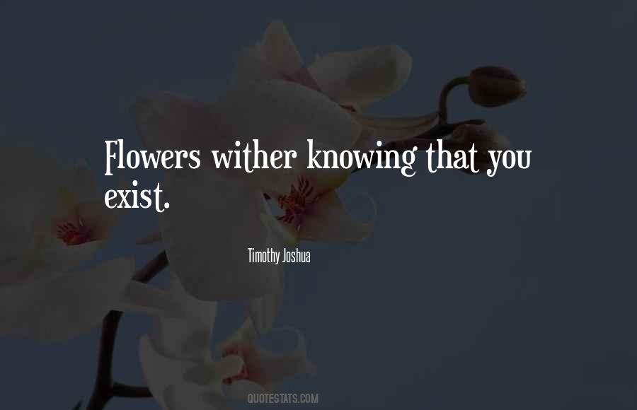 Flowers May Wither Quotes #1647794