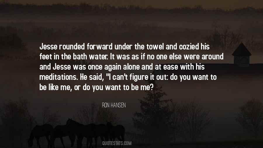 You Want To Be Like Me Quotes #179233