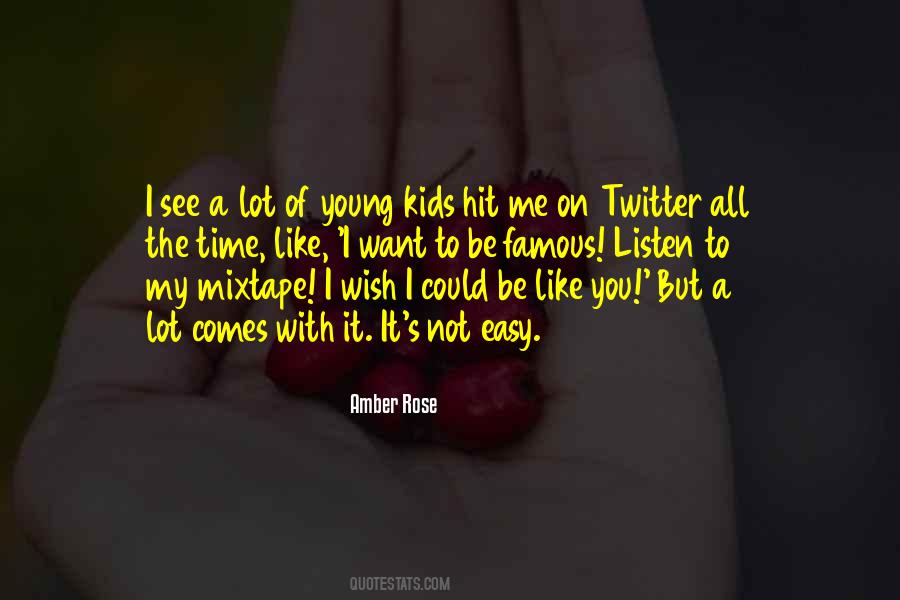 You Want To Be Like Me Quotes #188118