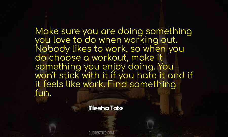 Do Something You Enjoy Quotes #1197204