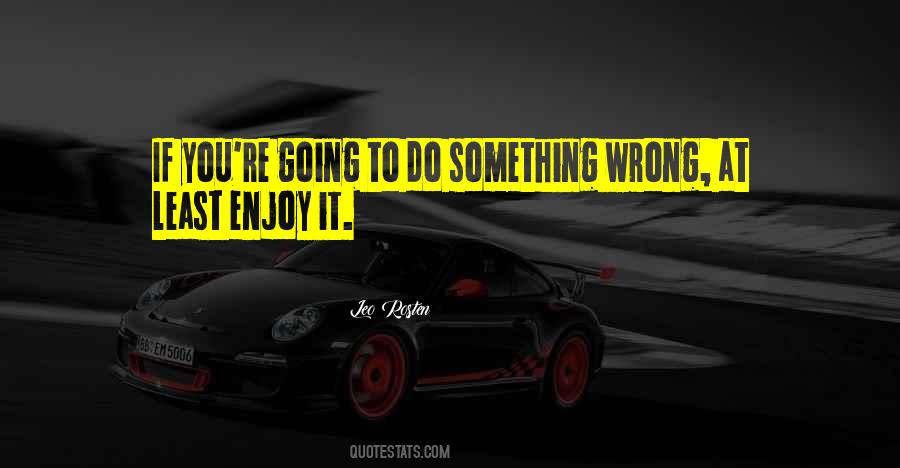 Do Something You Enjoy Quotes #856864