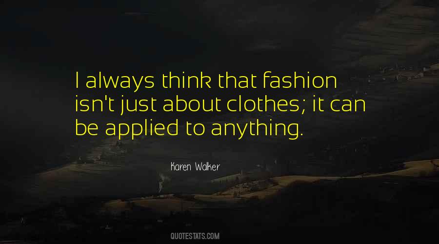 Fashion Is Not Only About Clothes Quotes #1127289