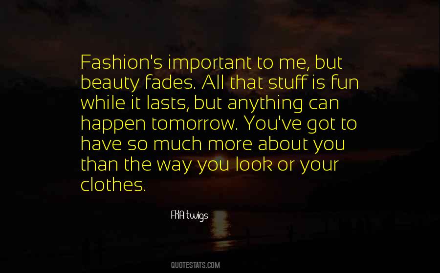 Fashion Is Not Only About Clothes Quotes #980191