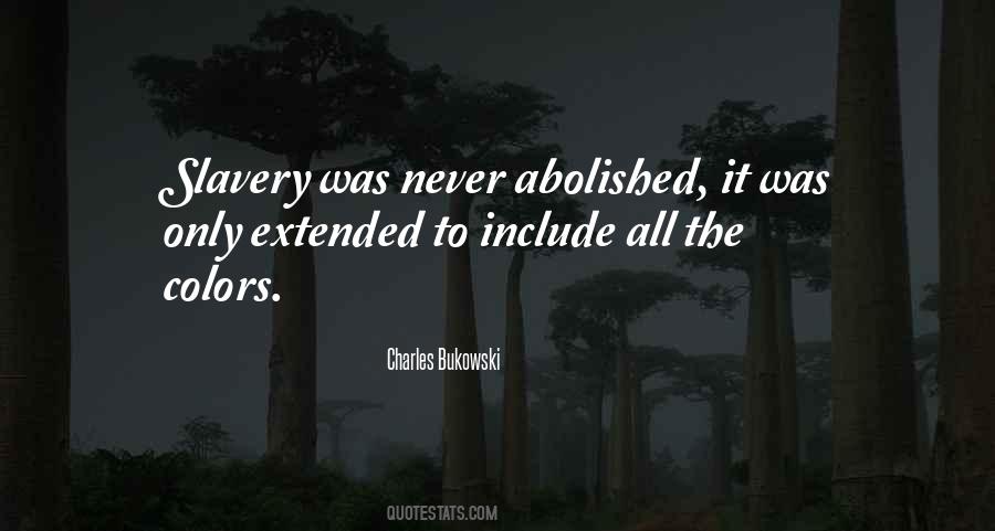 Slavery Was Never Abolished Quotes #1339649