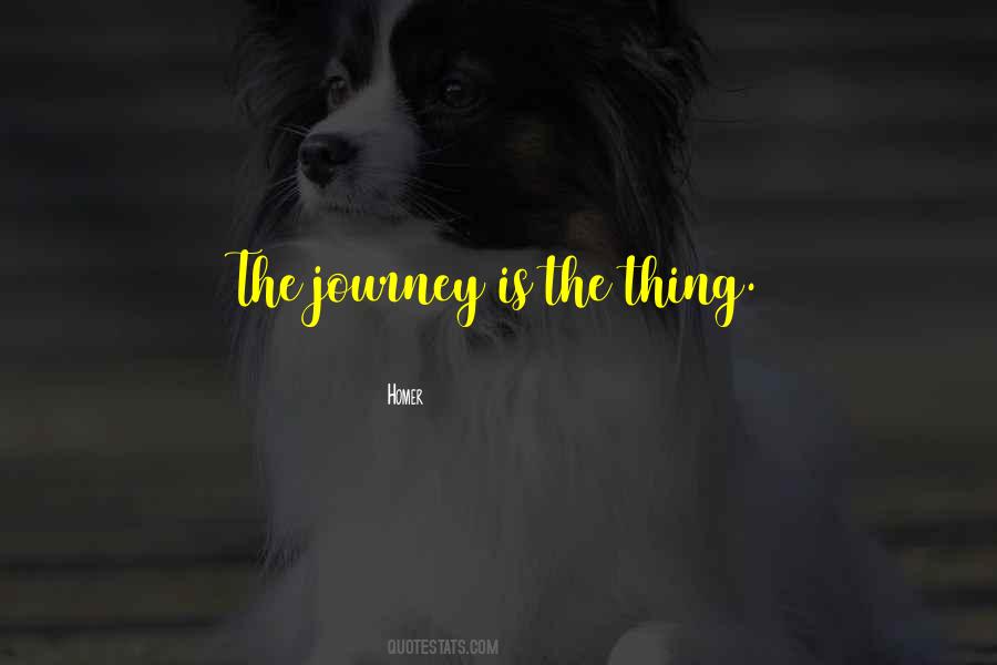 The Journey Is Quotes #1771456
