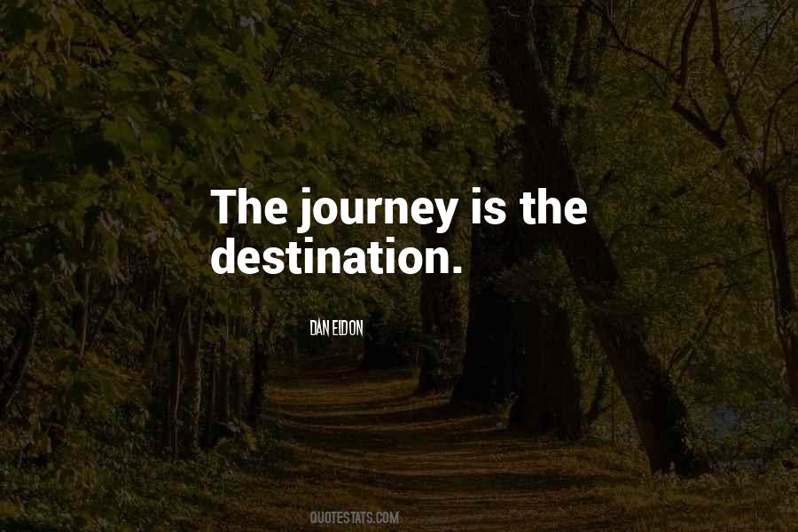 The Journey Is Quotes #735519