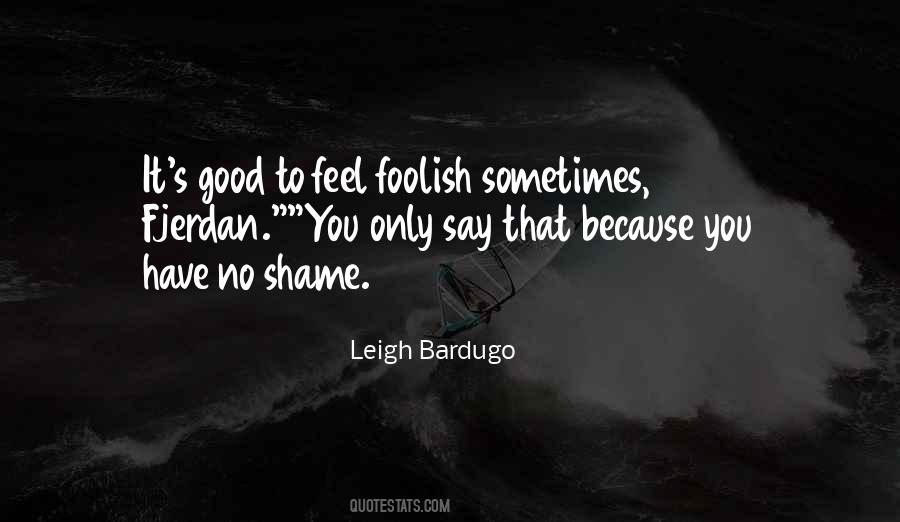 Have You No Shame Quotes #311619