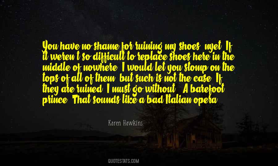 Have You No Shame Quotes #934032