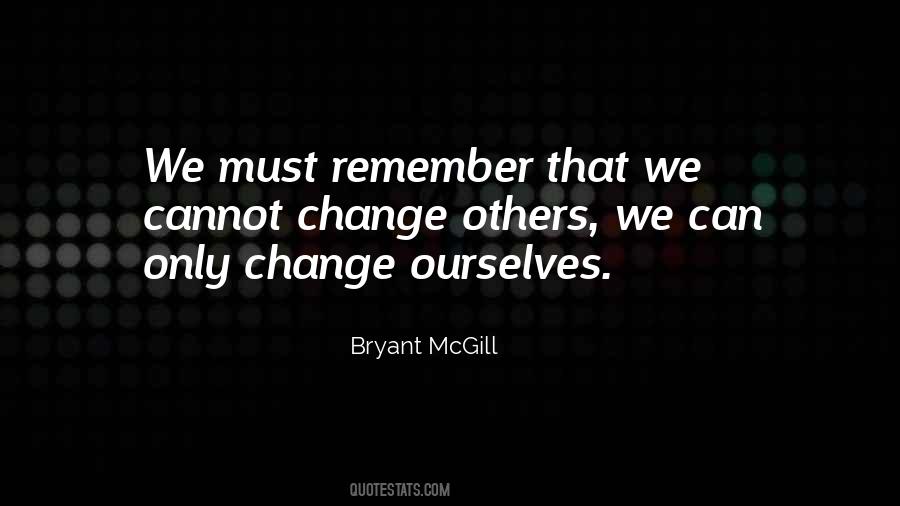 We Can Only Change Ourselves Quotes #466674