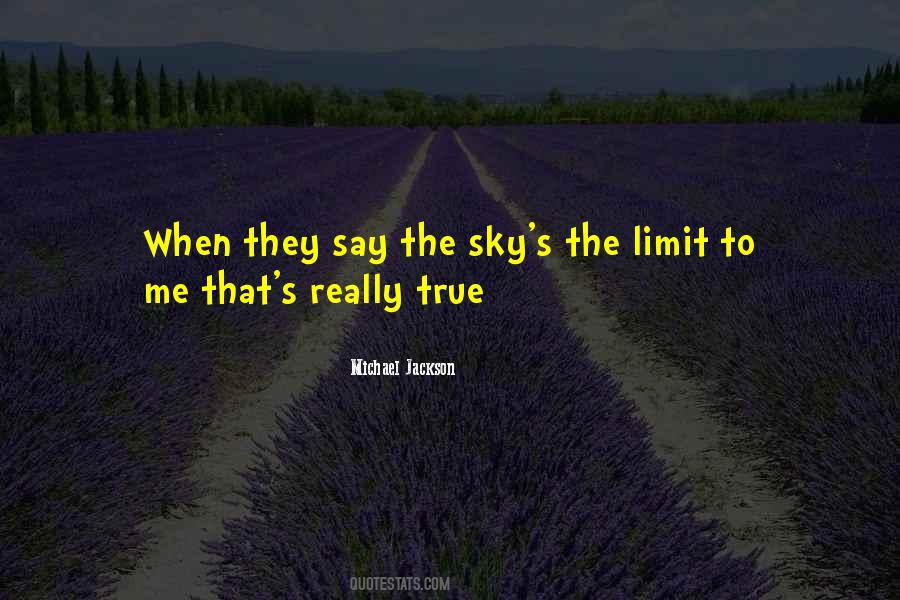 When Sky Is The Limit Quotes #535484