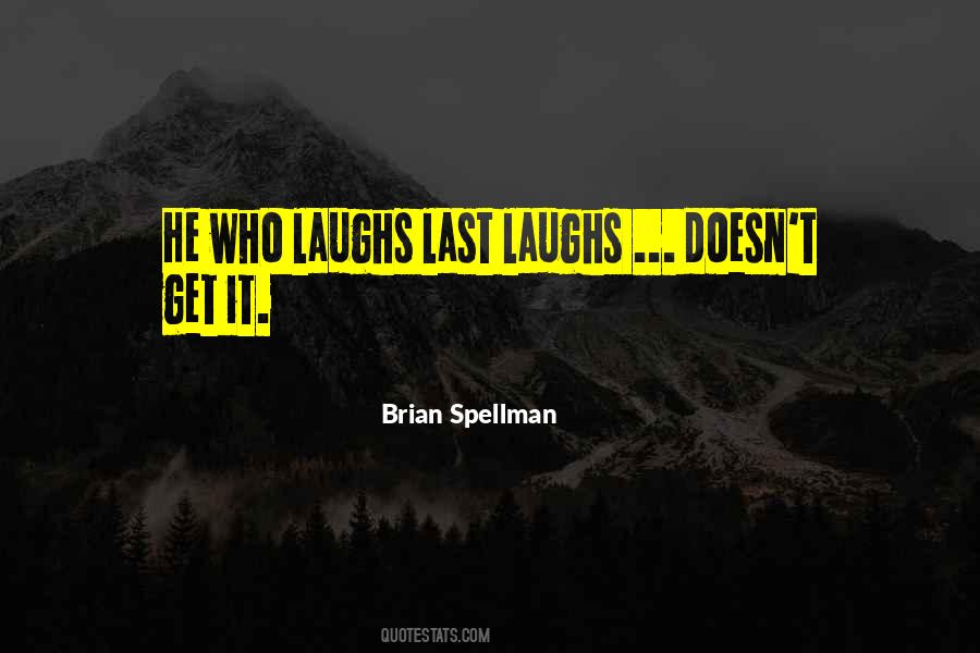 Laughs Last Quotes #1350742