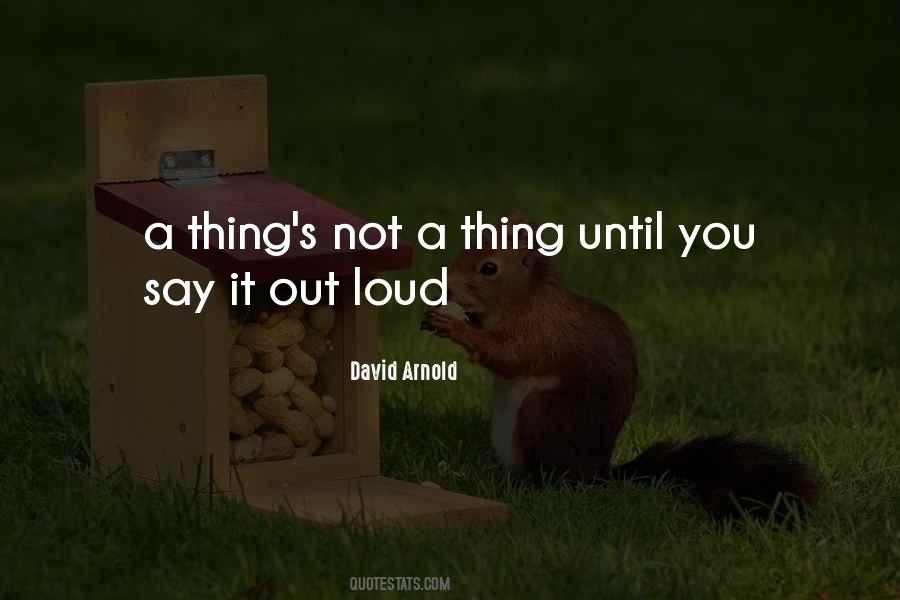 Say It Out Loud Quotes #1849642