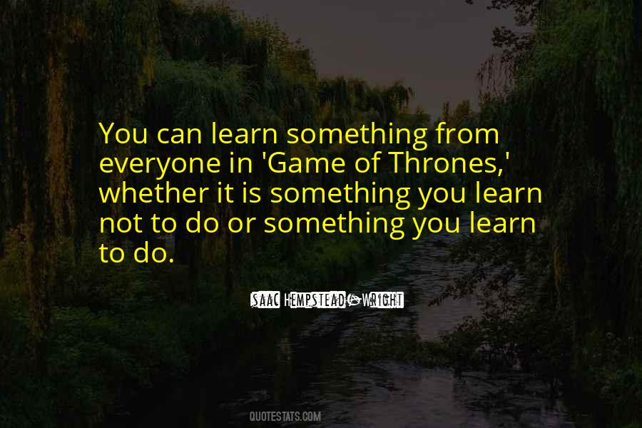 You Can Learn Something From Everyone Quotes #1776936