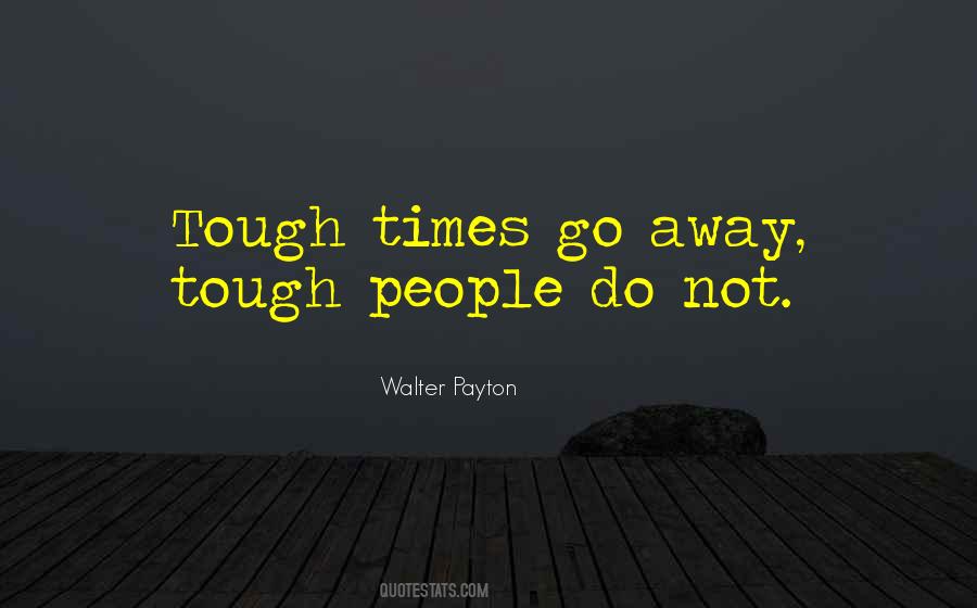 Times Tough Quotes #1215007