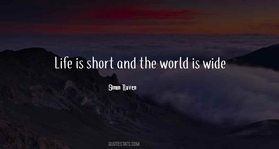 Life Is Short And The World Is Wide Quotes #868350 Life Is Short And The World Is Wide Quotes #868350