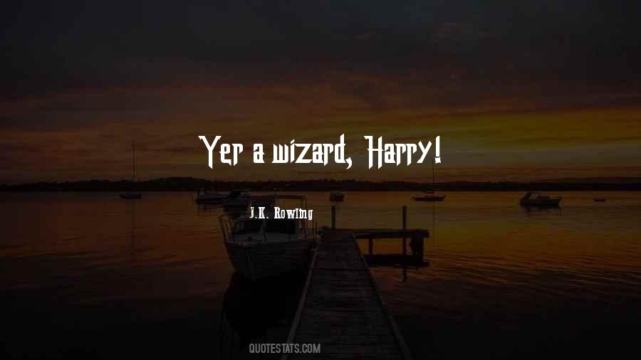 Yer A Wizard Quotes #904342