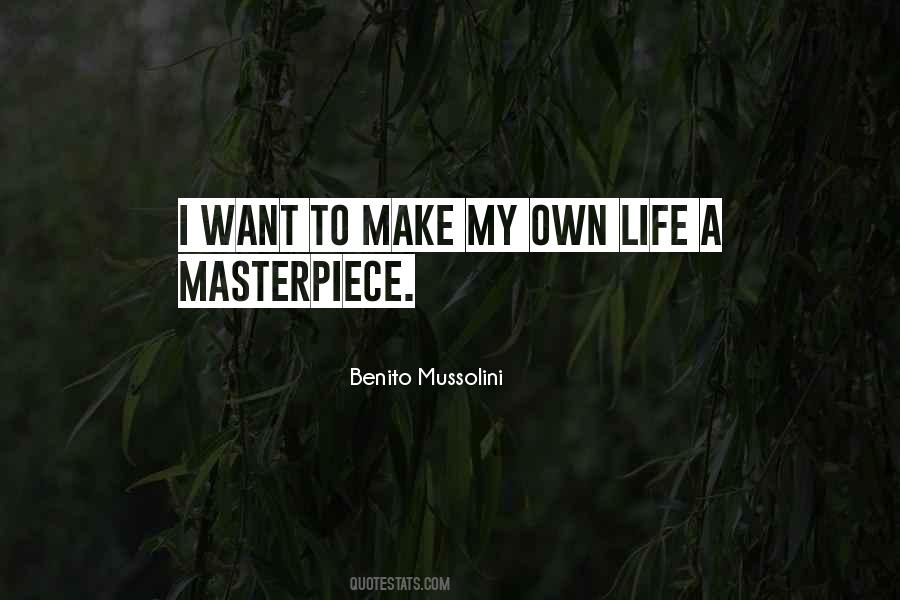 Make Your Life A Masterpiece Quotes #1074384