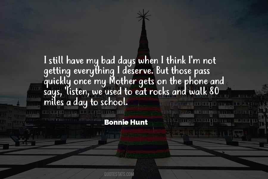 I Have My Days Quotes #554175
