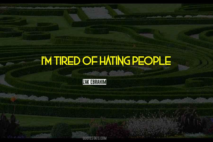 Quotes About Hating People #174931