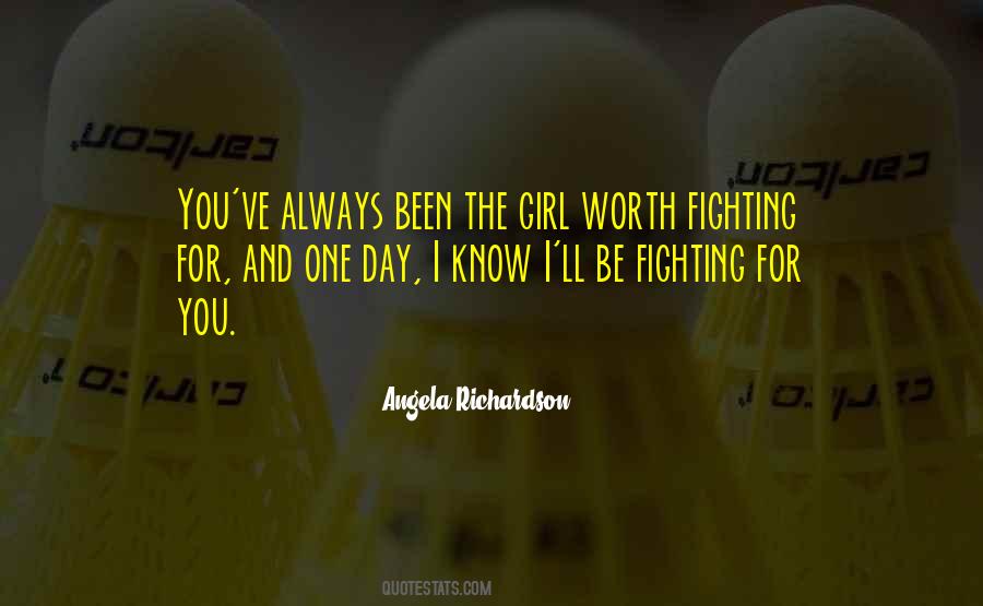 The Girl Worth Fighting For Quotes #152266