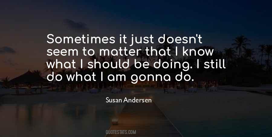 I Know What I Am Doing Quotes #312526