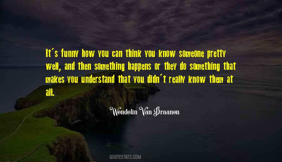 Do You Really Know Someone Quotes #1250884