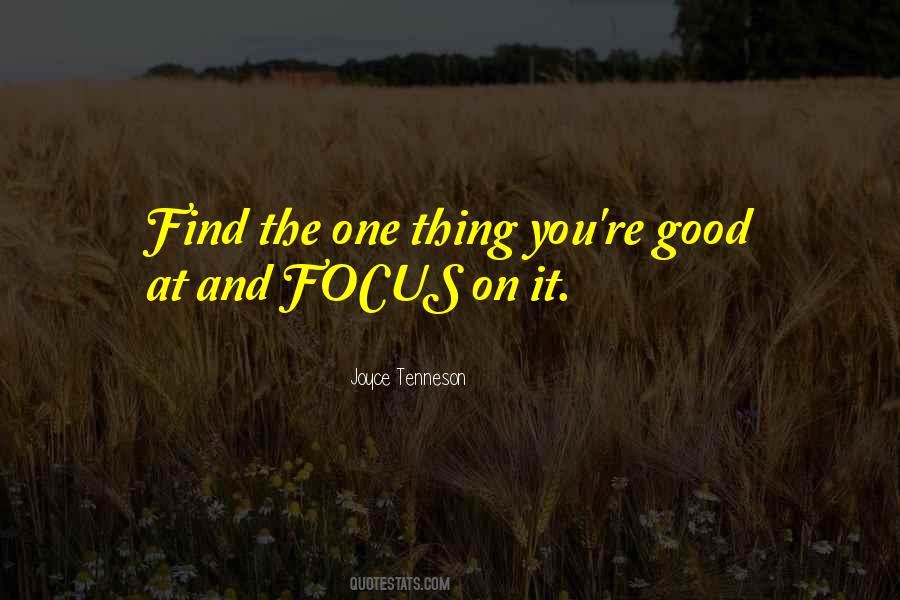 Focus On One Thing Quotes #1418097