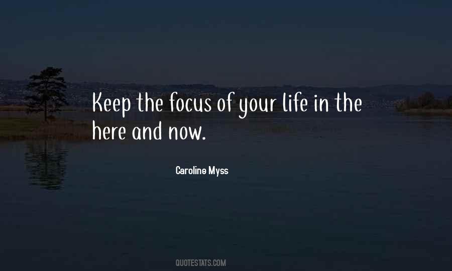 Focus On The Here And Now Quotes #676451